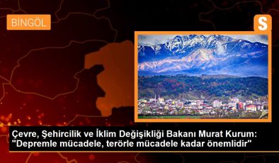 Çevre, Şehircilik ve İklim Değişikliği Bakanı Murat Kurum: “Depremle mücadele, terörle mücadele kadar önemlidir”