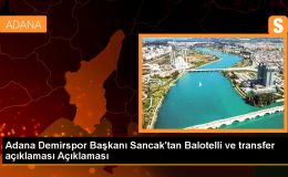 Adana Demirspor Başkanı Sancak’tan Balotelli ve transfer açıklaması Açıklaması