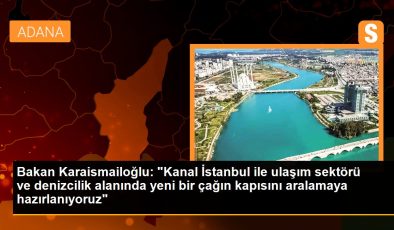 Bakan Karaismailoğlu: “Kanal İstanbul ile ulaşım sektörü ve denizcilik alanında yeni bir çağın kapısını aralamaya hazırlanıyoruz”