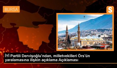 İYİ Partili Dervişoğlu’ndan, milletvekilleri Örs’ün yaralamasına ilişkin açıklama Açıklaması