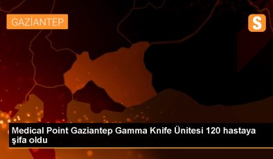 Medical Point Gaziantep Gamma Knife Ünitesi 120 hastaya şifa oldu