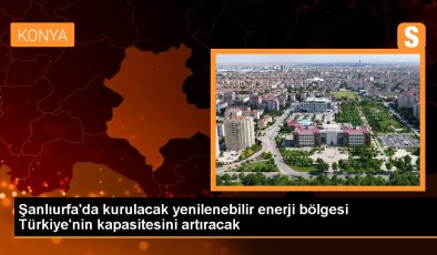 Şanlıurfa’da kurulacak yenilenebilir enerji bölgesi Türkiye’nin kapasitesini artıracak