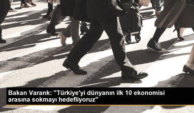 Bakan Varank: “Türkiye’yi dünyanın ilk 10 ekonomisi arasına sokmayı hedefliyoruz”