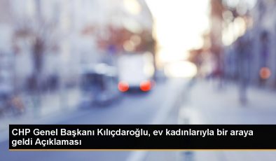 CHP Genel Başkanı Kılıçdaroğlu, ev kadınlarıyla bir araya geldi Açıklaması