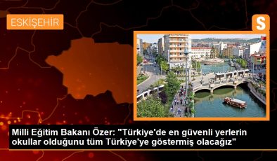 Milli Eğitim Bakanı Özer: “Türkiye’de en güvenli yerlerin okullar olduğunu tüm Türkiye’ye göstermiş olacağız”