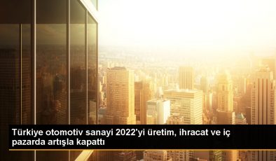 Türkiye otomotiv sanayi 2022’yi üretim, ihracat ve iç pazarda artışla kapattı