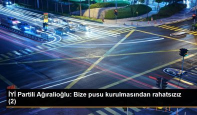 İYİ Partili Ağıralioğlu: Bize pusu kurulmasından rahatsızız (2)