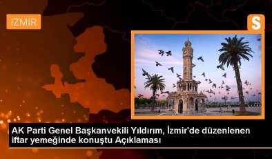 AK Parti Genel Başkanvekili Yıldırım, İzmir’de düzenlenen iftar yemeğinde konuştu Açıklaması