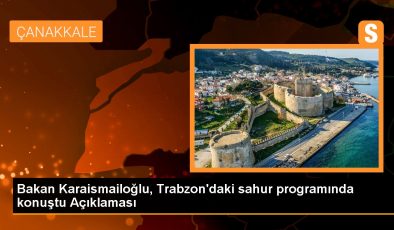 Bakan Karaismailoğlu, Trabzon’daki sahur programında konuştu Açıklaması