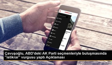 Çavuşoğlu, ABD’deki AK Parti seçmenleriyle buluşmasında “istikrar” vurgusu yaptı Açıklaması