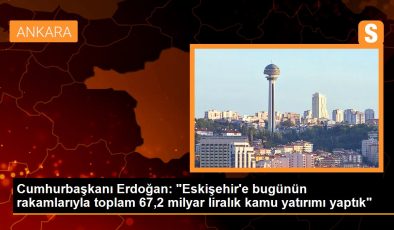 Cumhurbaşkanı Erdoğan: “Eskişehir’e bugünün rakamlarıyla toplam 67,2 milyar liralık kamu yatırımı yaptık”