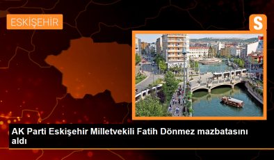 AK Parti Eskişehir Milletvekili Fatih Dönmez mazbatasını aldı