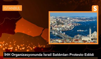 İHH Organizasyonunda İsrail Saldırıları Protesto Edildi