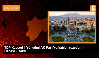 TDP Kayseri İl Başkanı ve Yönetim Kurulu Üyeleri AK Parti’ye Katıldı